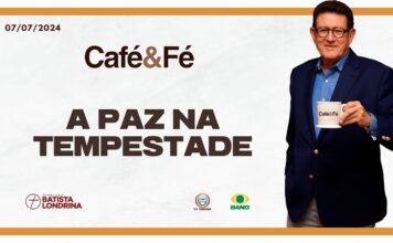 CAFÉ E FÉ – A PAZ NA TEMPESTADE